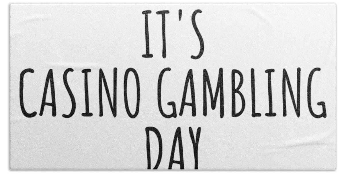 Casino Gambling Gift Beach Towel featuring the digital art It's Casino Gambling Day by Jeff Creation