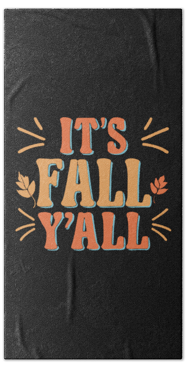 Fall Yall Beach Towel featuring the digital art Its Fall Yall Autumn Quote by Flippin Sweet Gear