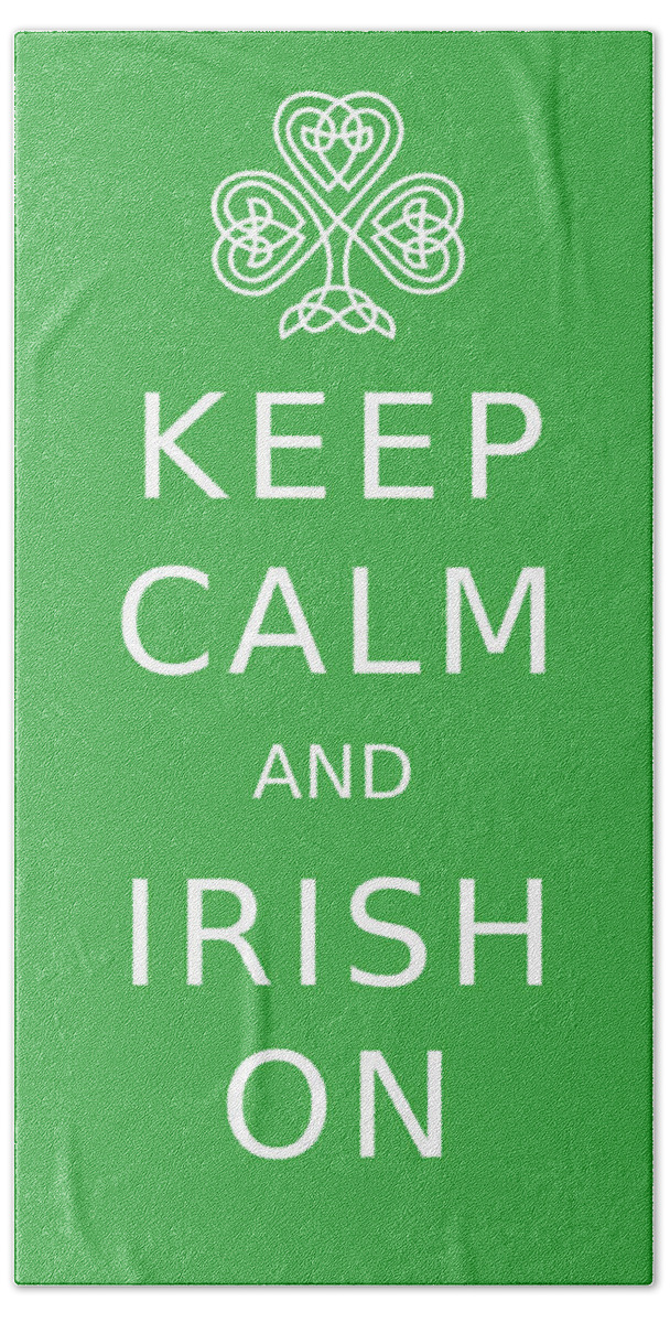 Irish Quote Beach Towel featuring the photograph Keep Calm And Irish On by Suzanne Powers