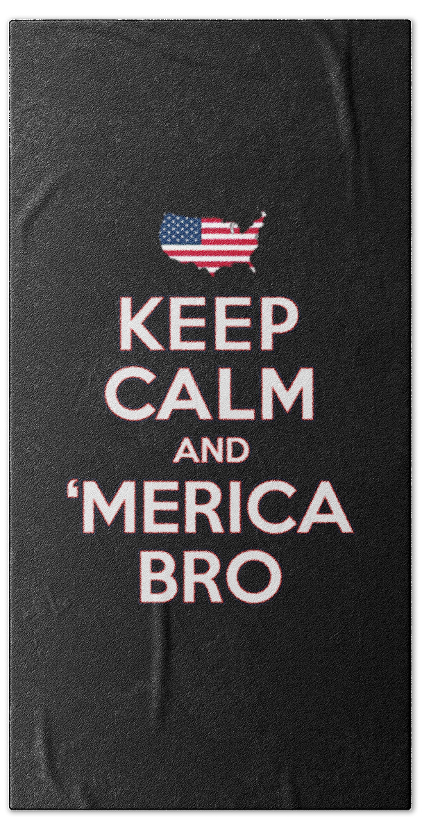 Funny Beach Towel featuring the digital art Keep Calm and Merica Bro 4th of July Patriotic by Flippin Sweet Gear