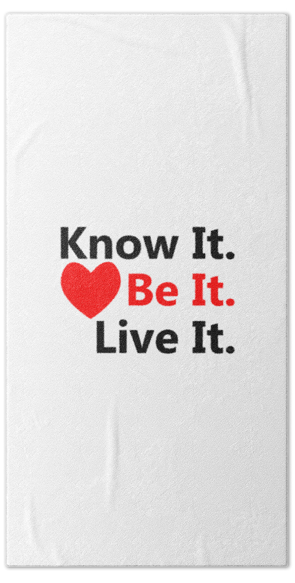 Positive Mantra Beach Towel featuring the digital art Know It. Be It. Live It. by Bill Ressl