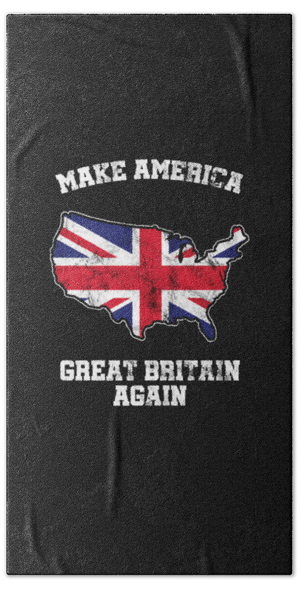 Make America Great Britain Again British Flag Nationalism Country Patriotic  Gift Beach Towel by Thomas Larch - Fine Art America