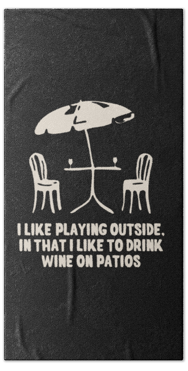 Gifts For Mom Beach Towel featuring the digital art Mom Play Outside Wine On Patios by Flippin Sweet Gear
