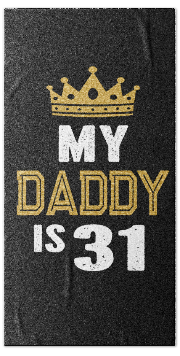 https://render.fineartamerica.com/images/rendered/default/flat/beach-towel/images/artworkimages/medium/3/my-daddy-is-31-years-old-31st-dads-birthday-gift-for-him-print-art-grabitees-transparent.png?&targetx=-22&targety=158&imagewidth=525&imageheight=630&modelwidth=476&modelheight=952&backgroundcolor=000000&orientation=0&producttype=beachtowel-32-64