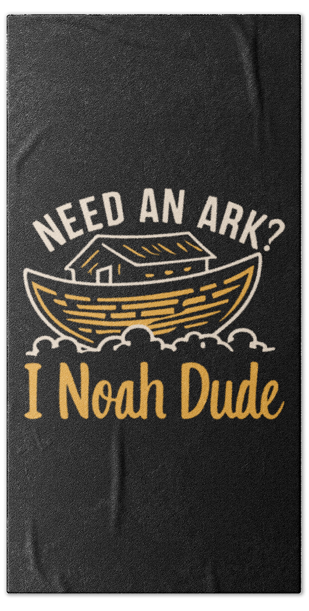 I Noah Guy Beach Towel featuring the digital art Need an Ark I Noah Dude Funny Christian by Flippin Sweet Gear