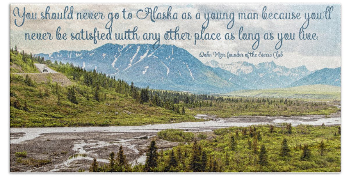 Denali National Park Beach Towel featuring the photograph Never visit Alaska as a Young Man by Susan Vineyard