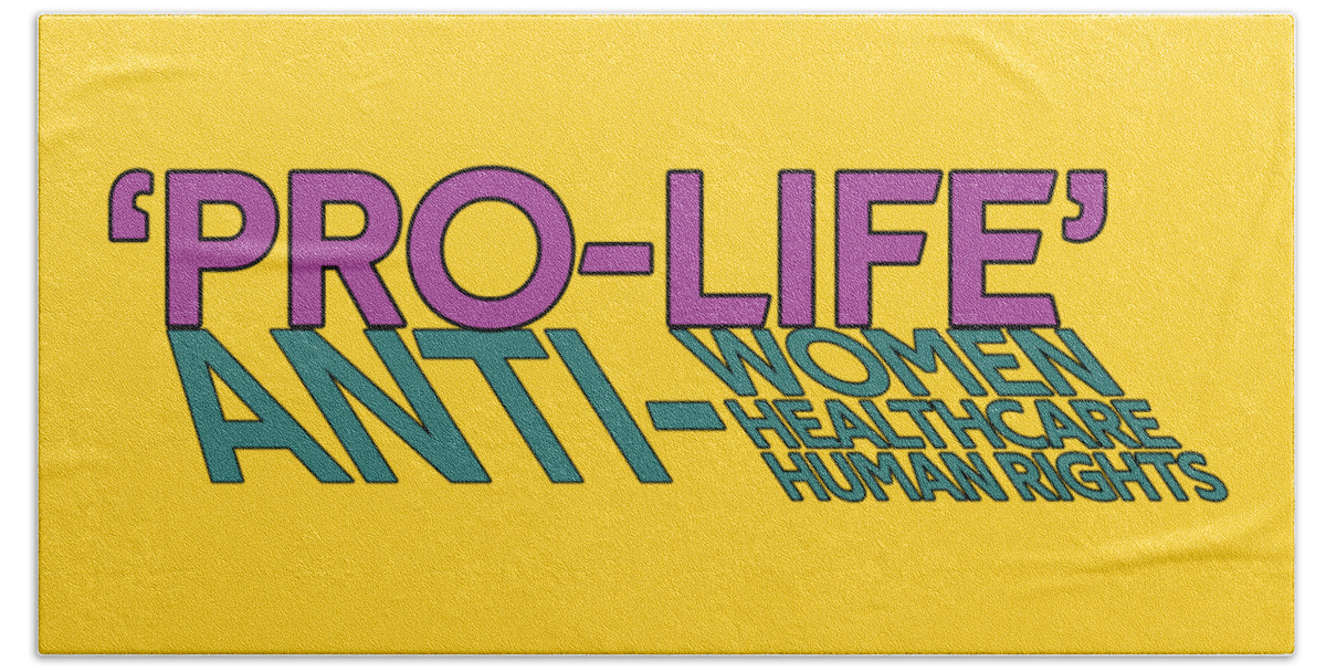 Pro-choice Beach Towel featuring the digital art Not So Pro Life Aggressive Flavor by Christopher Lotito