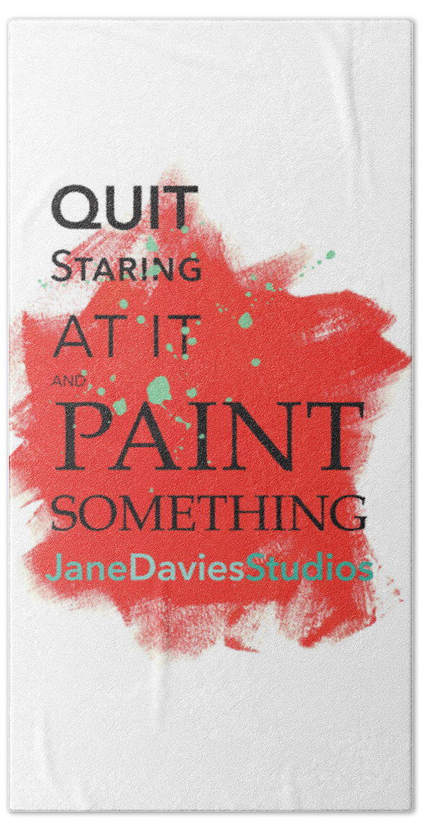 Motivation Beach Towel featuring the digital art Paint Something by Jane Davies