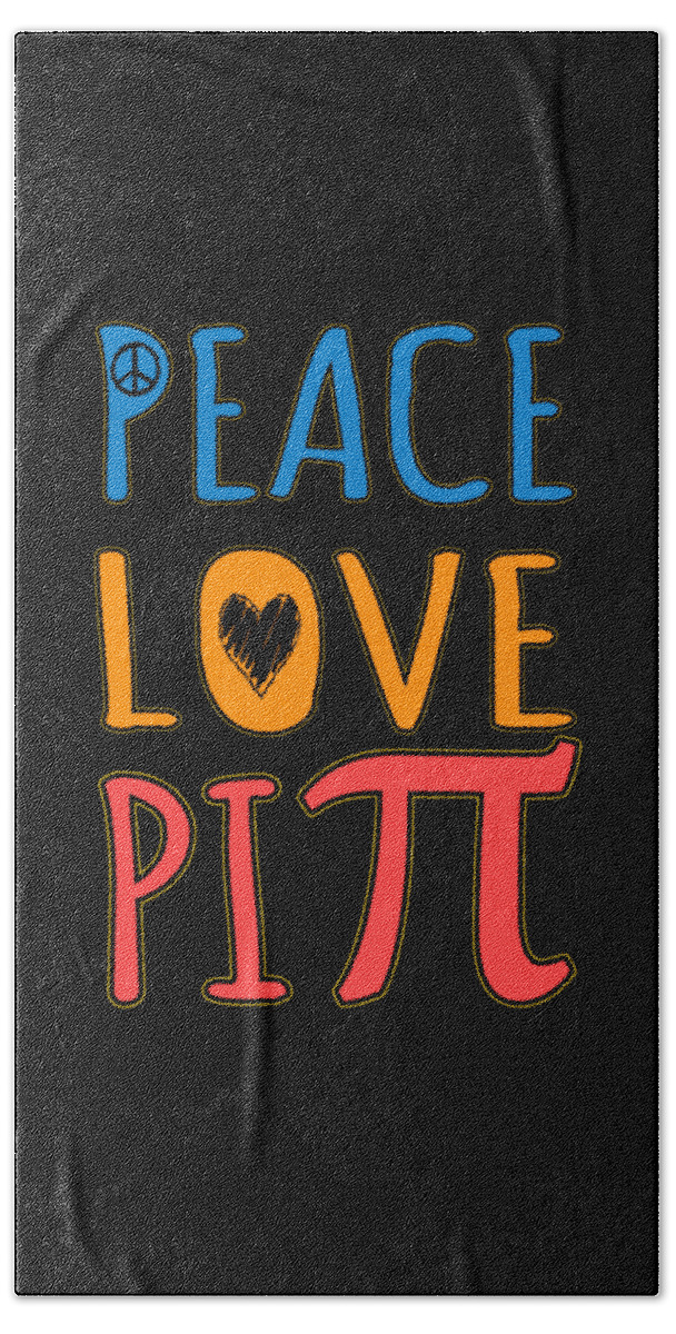 Funny Beach Towel featuring the digital art Peace Love Pi by Flippin Sweet Gear