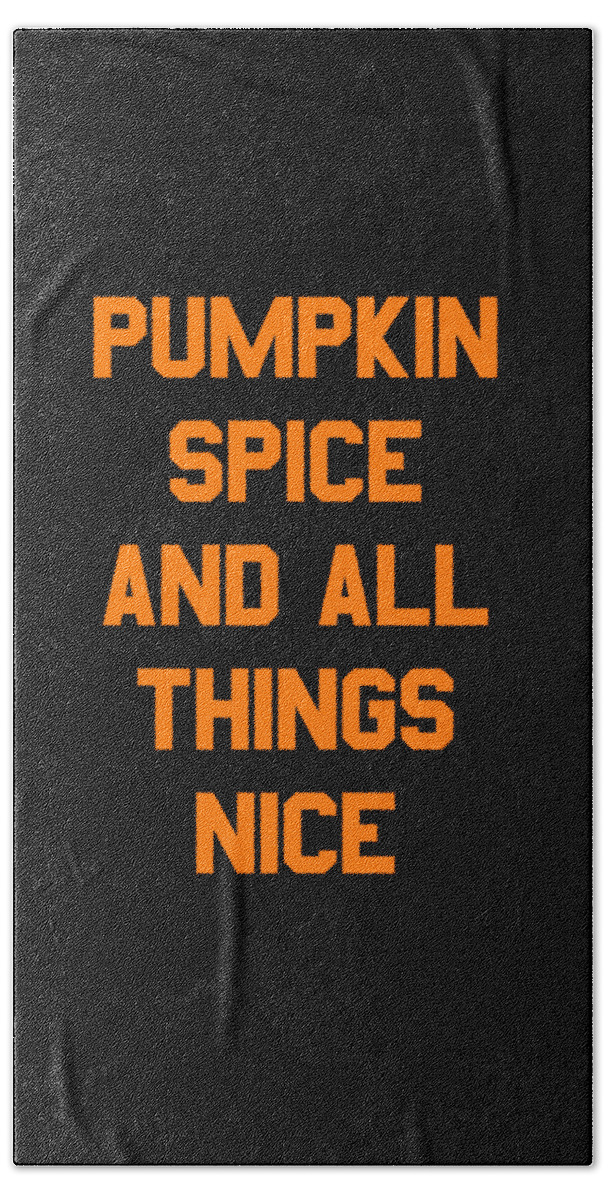 Halloween Beach Towel featuring the digital art Pumpkin Spice and All Things Nice by Flippin Sweet Gear