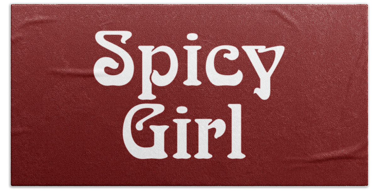 Spicy Girl Shirt Beach Towel featuring the digital art Spicy Girl Shirt, Spicy Girl Sweatshirt, Spicy Personality, Spicy, Spicey, by David Millenheft