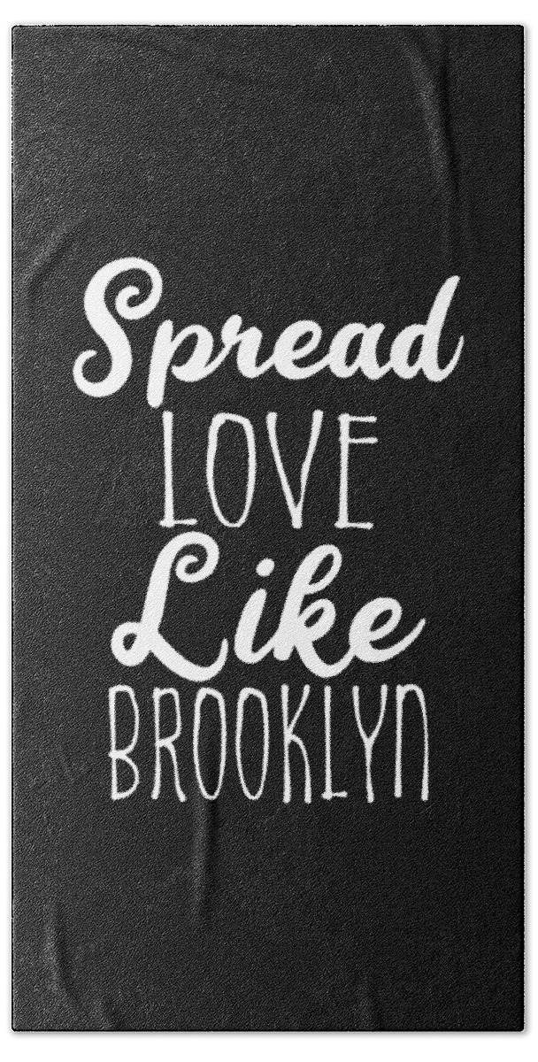 Cool Beach Towel featuring the digital art Spread Love Like Brooklyn by Flippin Sweet Gear