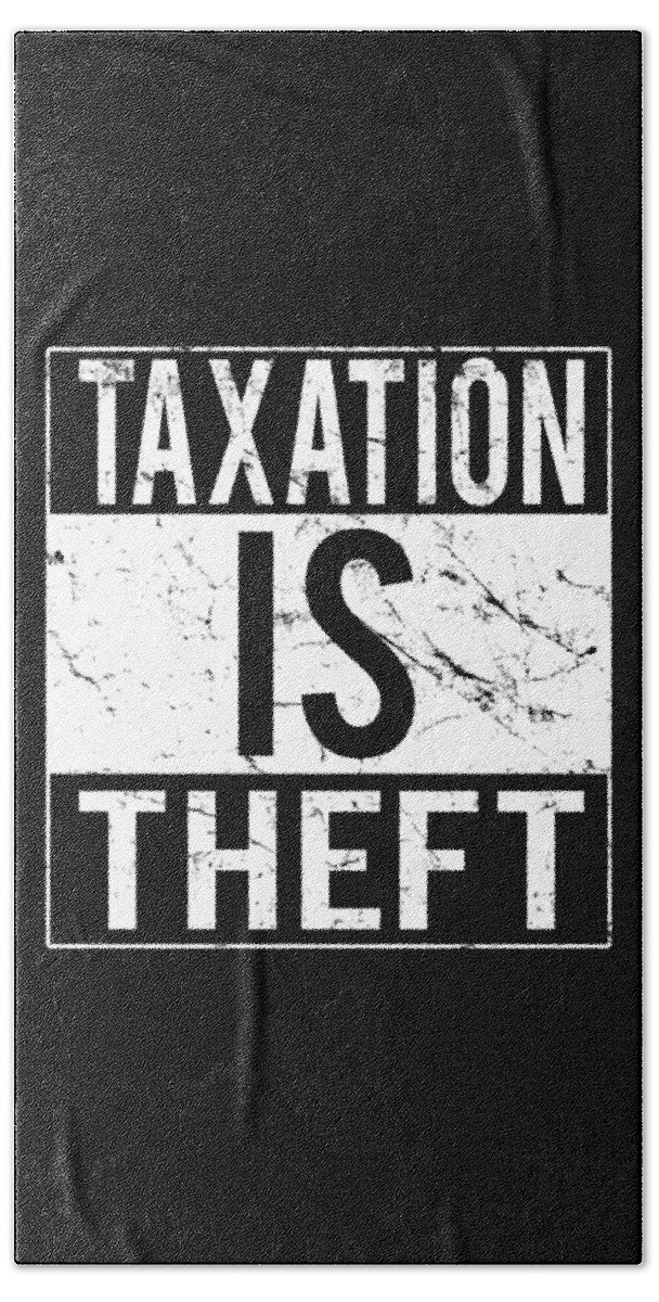 Funny Beach Towel featuring the digital art Taxation Is Theft by Flippin Sweet Gear