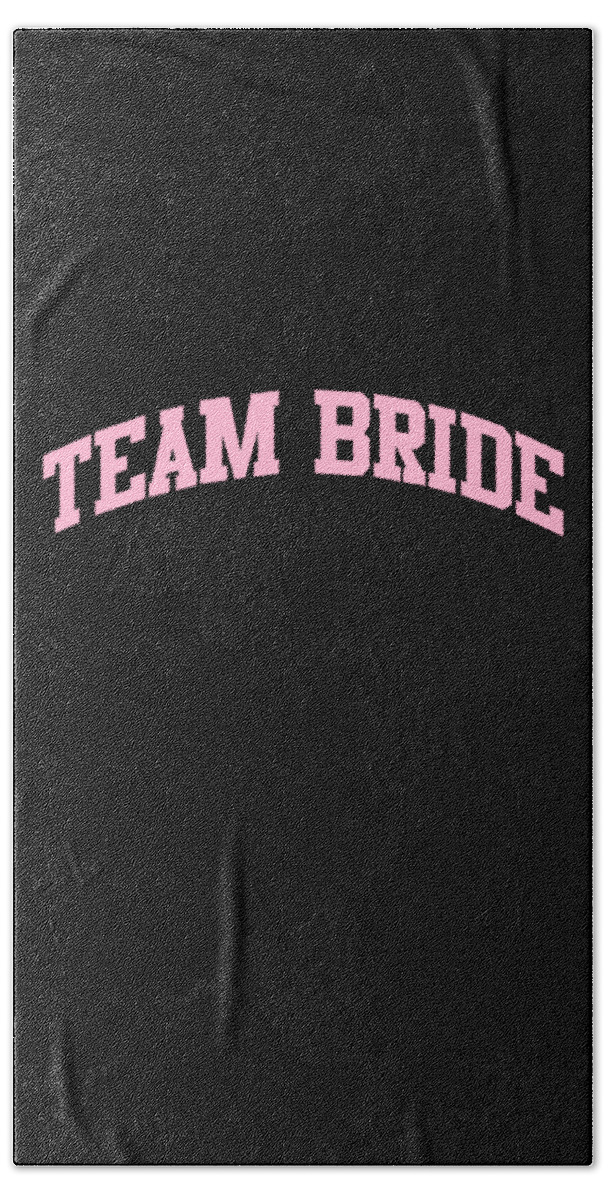Bridal Party Beach Towel featuring the digital art Team Bride Bridal Party by Flippin Sweet Gear