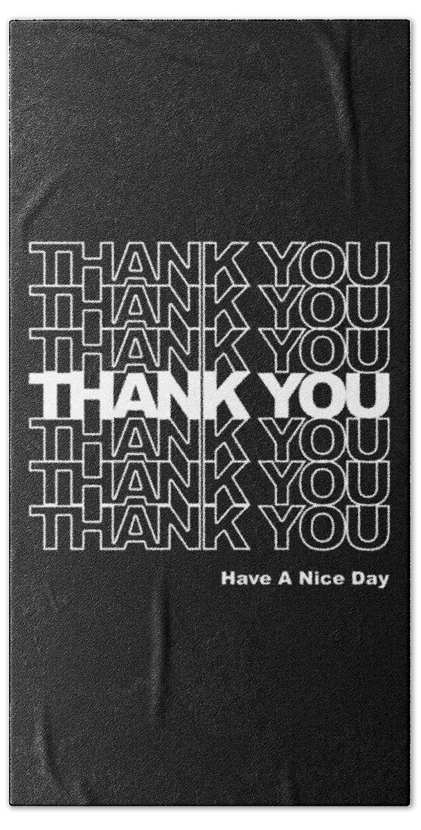 Funny Beach Towel featuring the digital art Thank You Have a Nice Day by Flippin Sweet Gear