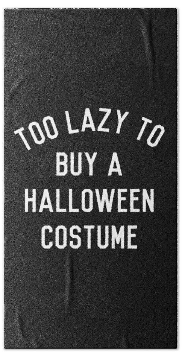 Funny Beach Towel featuring the digital art Too Lazy To Buy A Halloween Costume by Flippin Sweet Gear