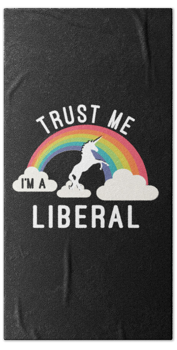 Funny Beach Towel featuring the digital art Trust Me Im A Liberal by Flippin Sweet Gear