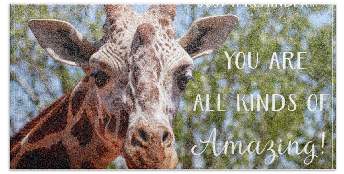 Giraffe Beach Towel featuring the photograph You Are Amazing by Teresa Wilson