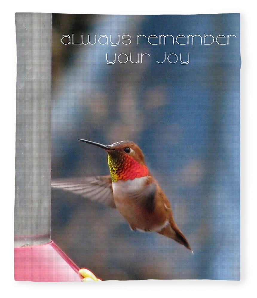 Hummingbirds Fleece Blanket featuring the photograph Always Remember Your Joy by Rory Siegel