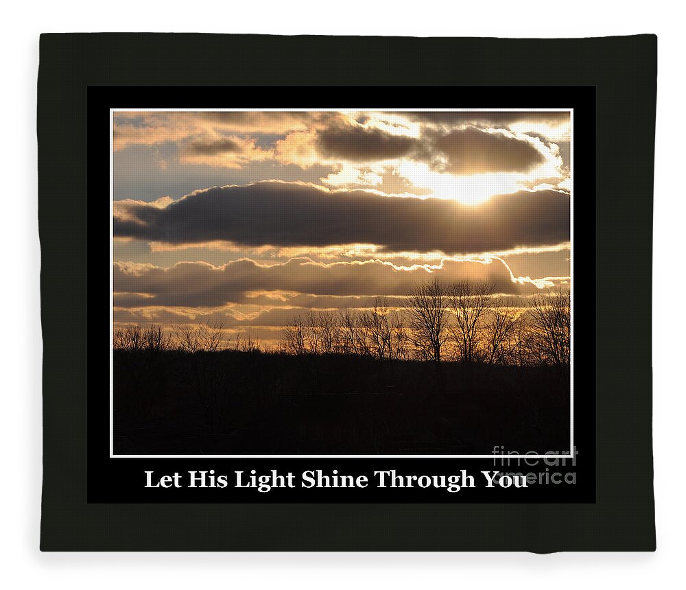 Inspiration Fleece Blanket featuring the photograph Let His Light Shine Through You by Kirt Tisdale