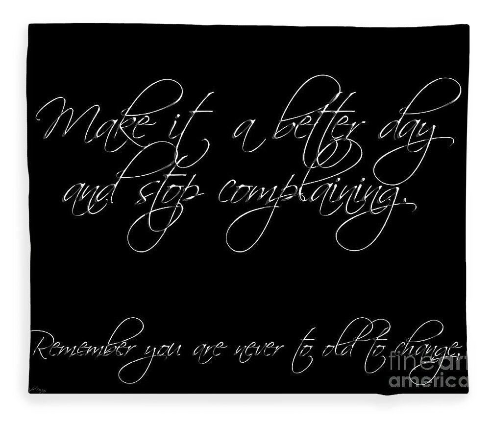 Poem Fleece Blanket featuring the digital art Make it a better day and stop complaining on black by Andee Design