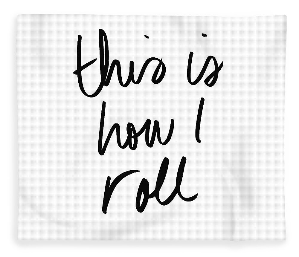 This Fleece Blanket featuring the digital art This Is How I Roll by South Social Studio