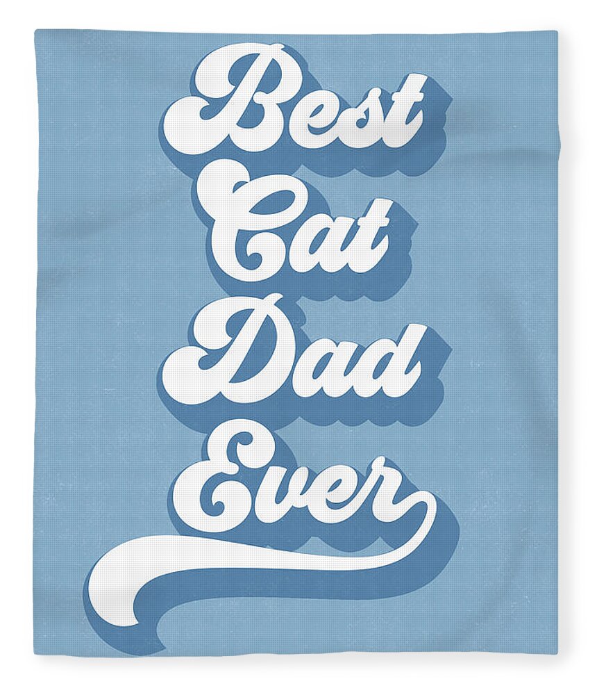 Cat Fleece Blanket featuring the digital art Best Cad Dad Ever Blue- Art by Linda Woods by Linda Woods