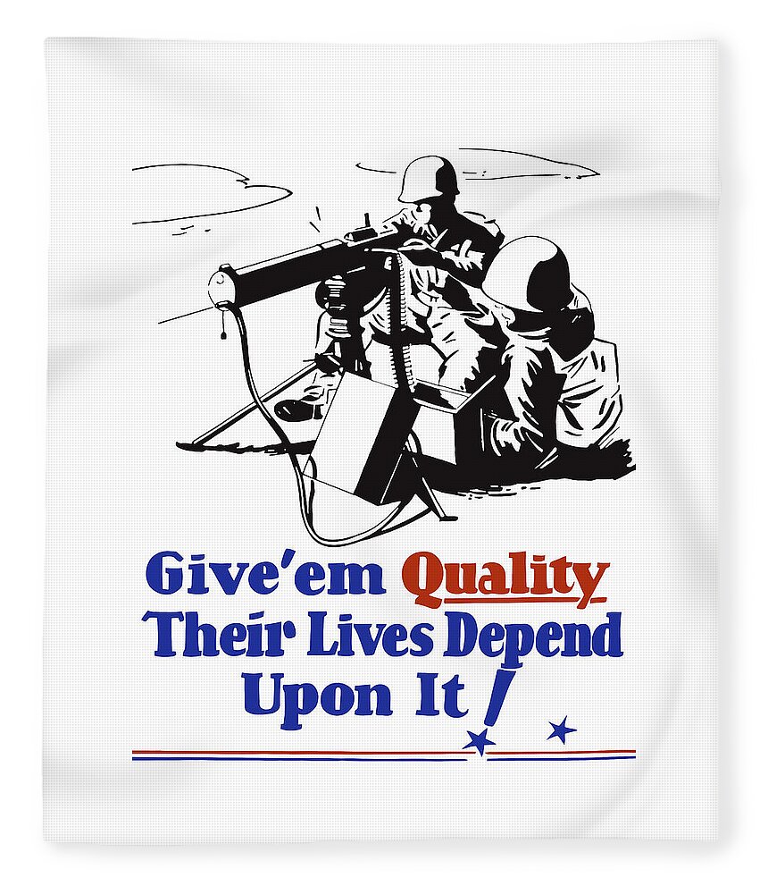 Propaganda Fleece Blanket featuring the painting Give Em Quality Their Lives Depend On It by War Is Hell Store