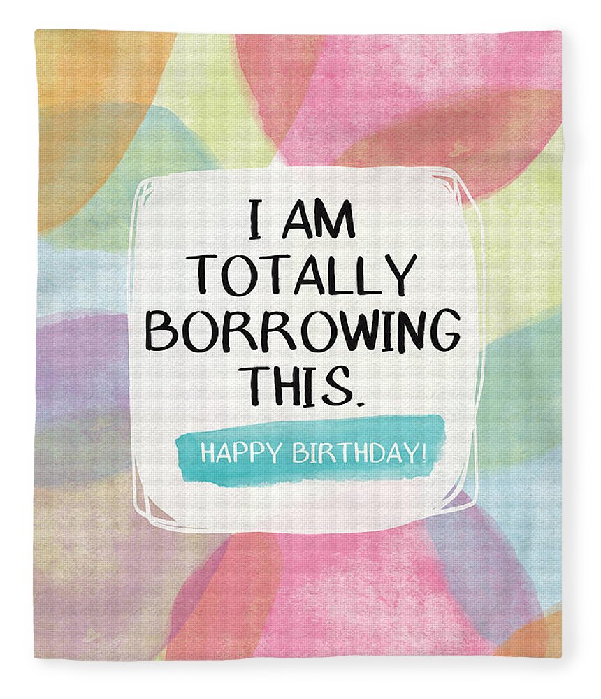 Watercolor Fleece Blanket featuring the painting I Am Totally Borrowing This - Birthday Art by Linda Woods by Linda Woods