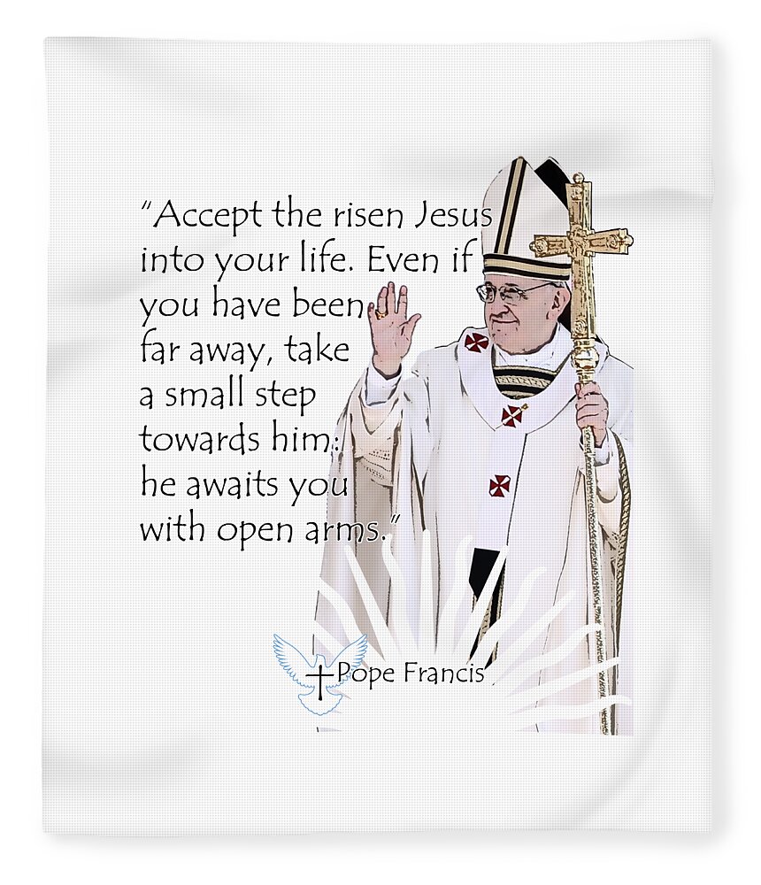 Pope Fleece Blanket featuring the digital art Pope Francis Inspirational Quote Risen Jesus by Garaga Designs
