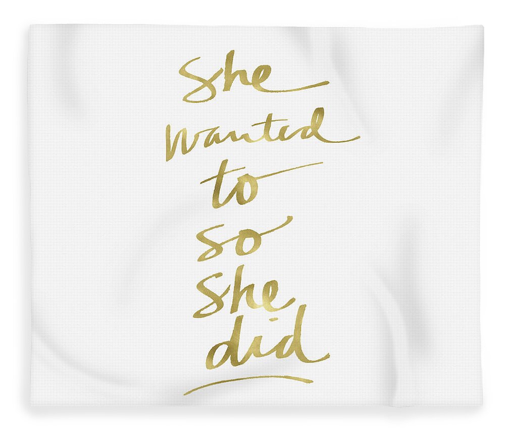 Female Athlete Lady Boss Girl Boss Fashionista Fashion Beautiful Confident Fierce Girl Talk Styled Calligraphy Script Typography Old Pen Inspirational Gold White Pretty Romantic Makeup Beauty Cosmetics Hair Gossiphome Decorairbnb Decorliving Room Artbedroom Artcorporate Artset Designgallery Wallart By Linda Woodsart For Interior Designersgreeting Cardpillowtotehospitality Arthotel Artart Licensing Fleece Blanket featuring the painting She Wanted To So She Did Gold- Art by Linda Woods by Linda Woods