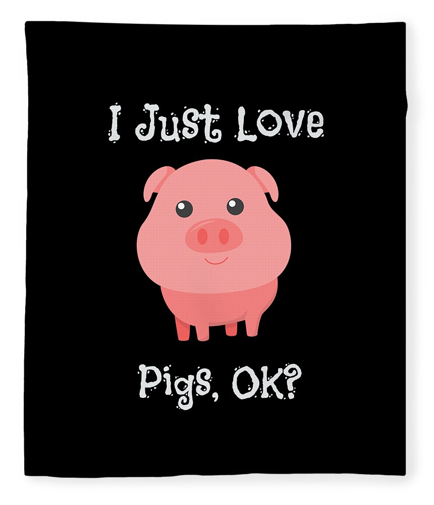I-just-love-pigs-ok Fleece Blanket featuring the drawing Cute Funny I Just Love Pigs OK #1 by The Perfect Presents
