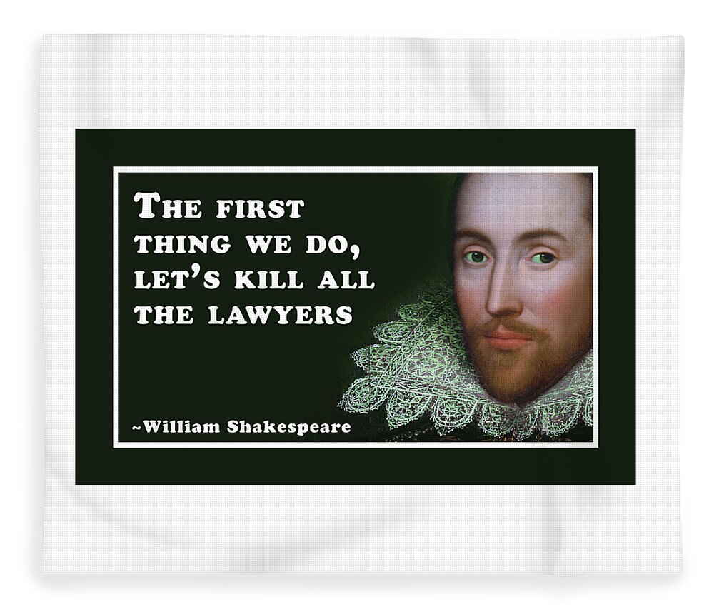 The Fleece Blanket featuring the digital art The first thing we do, let's kill all the lawyers #shakespeare #shakespearequote #7 by TintoDesigns