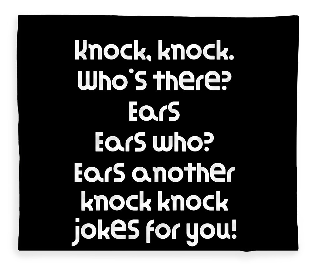 Funny Knock Knock Joke Knock knock Whos there Ears Ears who Ears another knock  knock jokes for Fleece Blanket by DogBoo - Pixels