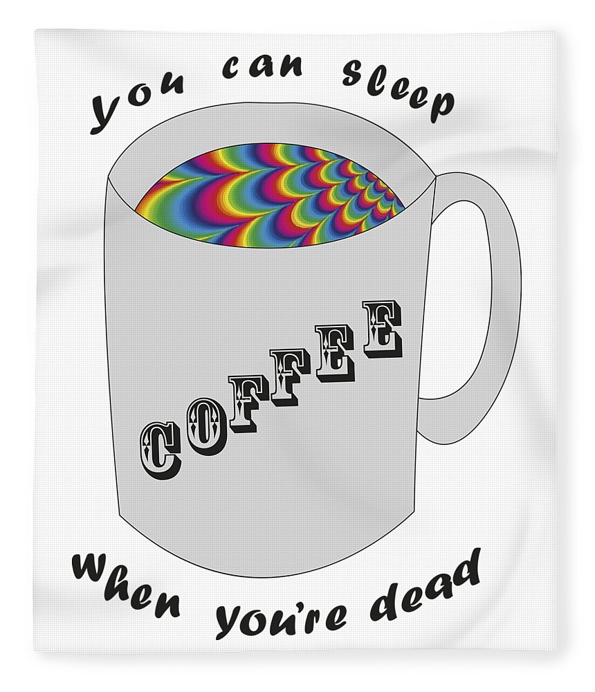 Digital Art Fleece Blanket featuring the digital art I'll sleep when I'm dead by Leticia Stolf