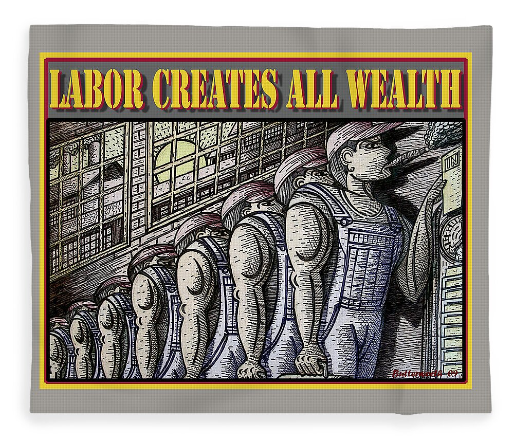 Labor Fleece Blanket featuring the mixed media Labor Creates All Wealth by Larry Butterworth