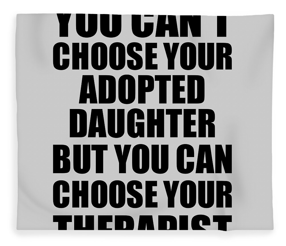 https://render.fineartamerica.com/images/rendered/default/flat/blanket/images/artworkimages/medium/3/adopted-daughter-you-cant-choose-your-adopted-daughter-but-therapist-funny-gift-idea-hilarious-witty-gag-joke-funnygiftscreation-transparent.png?&targetx=0&targety=-101&imagewidth=952&imageheight=1002&modelwidth=952&modelheight=800&backgroundcolor=d1d1d1&orientation=1&producttype=blanket-coral-50-60