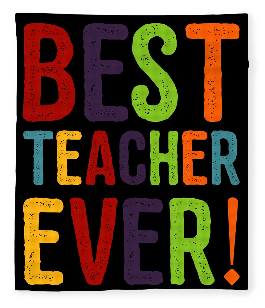 Funny Fleece Blanket featuring the digital art Best Teacher Ever Teacher Appreciation by Flippin Sweet Gear