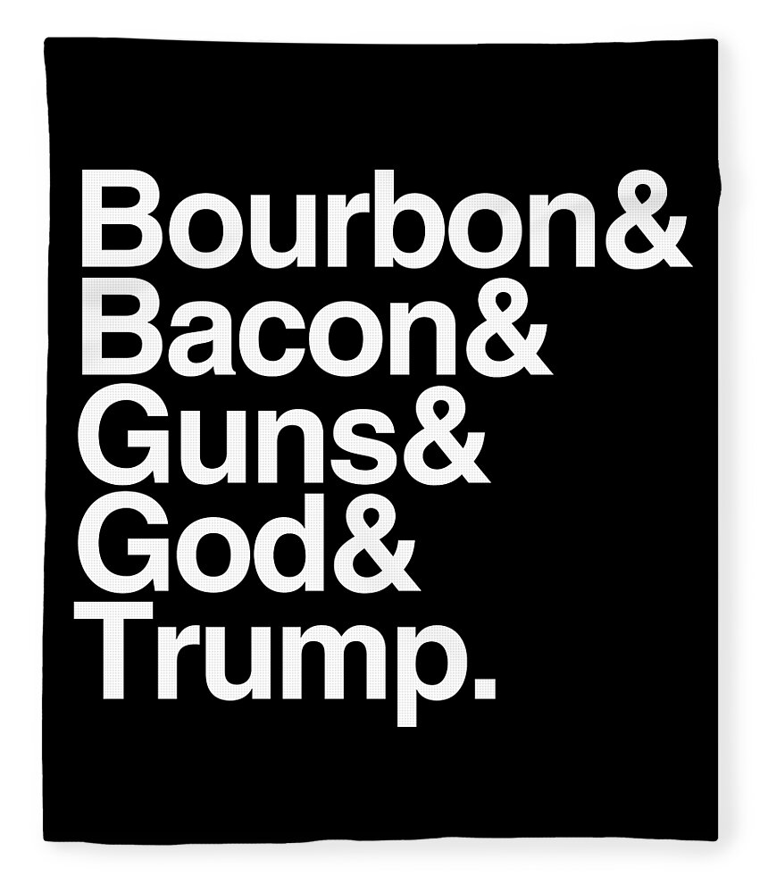 Funny Fleece Blanket featuring the digital art Bourbon Bacon God Guns And Trump by Flippin Sweet Gear