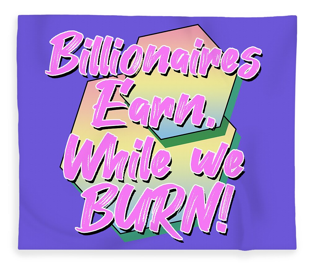 Pop Art Fleece Blanket featuring the digital art Climate Change Pop Art - Billionaires Earn While We Burn by Christopher Lotito