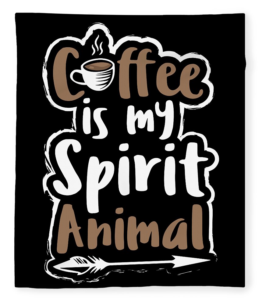 Coffee Lover Spirit Animal Coffee Birthday Gift Idea Fleece Blanket by  Haselshirt - Pixels