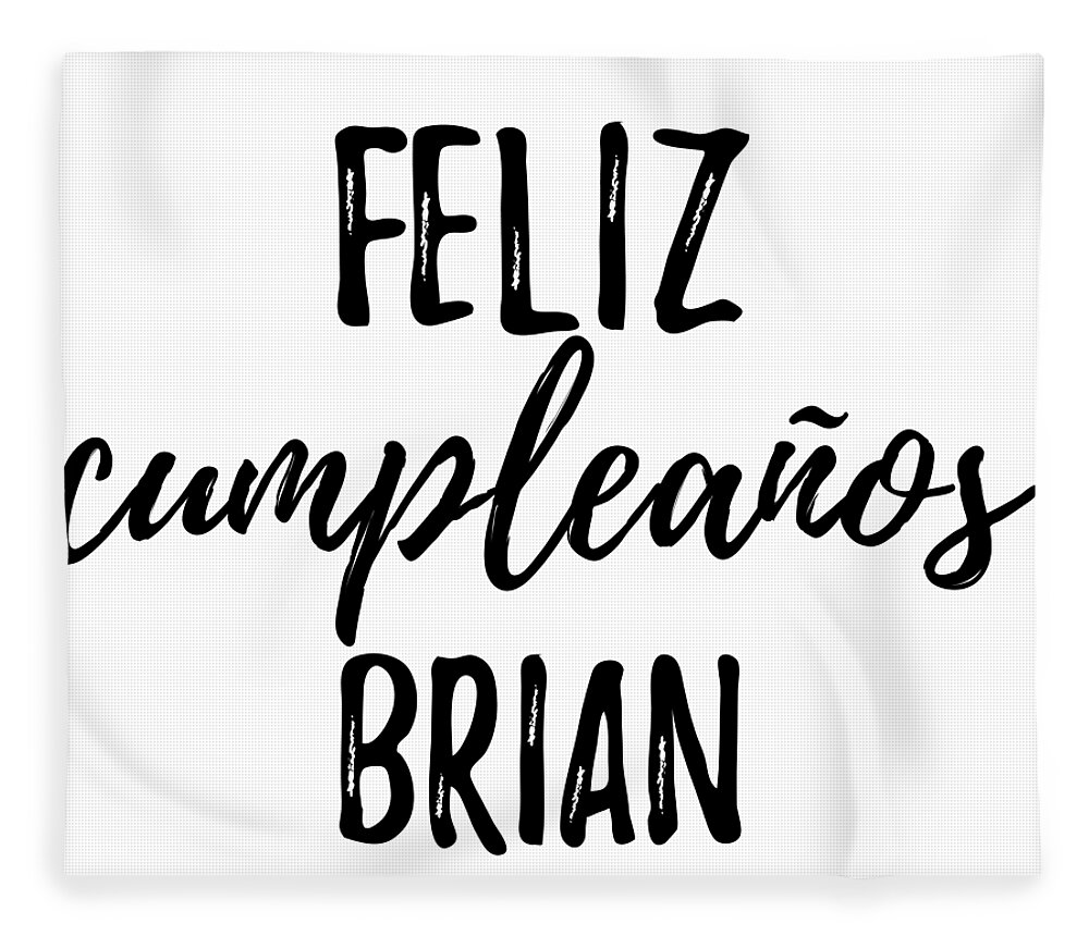 Feliz Cumpleanos Brian Funny Spanish Happy Birthday Gift Fleece Blanket by  Funny Gift Ideas - Fine Art America