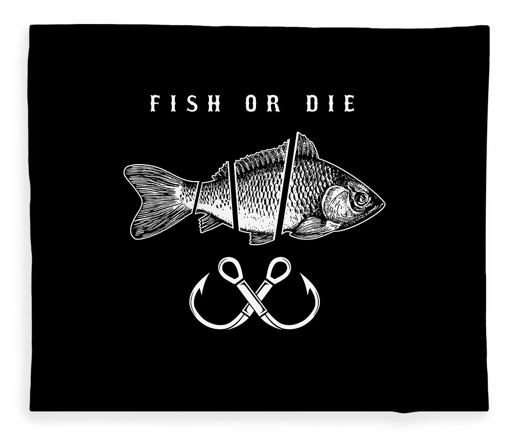 Fish Or Die Fishing Fisher Fisherman Angler Gift Fleece Blanket by