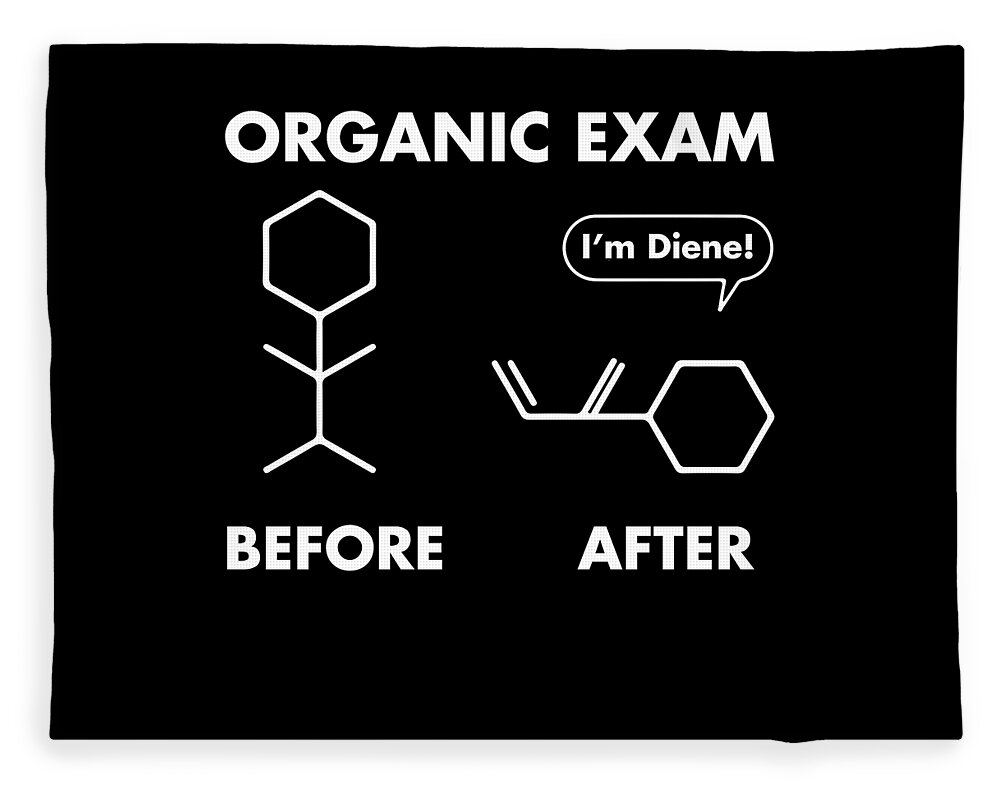 Funny Puns Before After Organic Chemistry Exam IM Diene Fleece ...