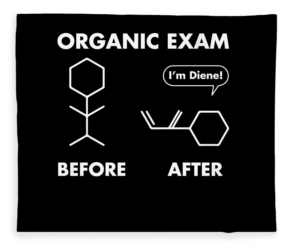Funny Puns Before After Organic Chemistry Exam IM Diene Fleece ...