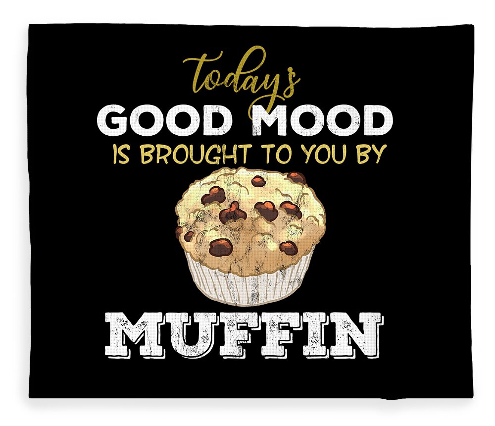 Good Mood Brought By Muffin Funny Saying Print Fleece Blanket by ...
