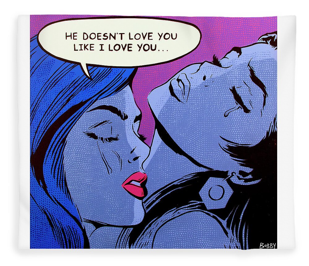 Pop Art Fleece Blanket featuring the painting He Doesn't Love You Like I Love You by Bobby Zeik
