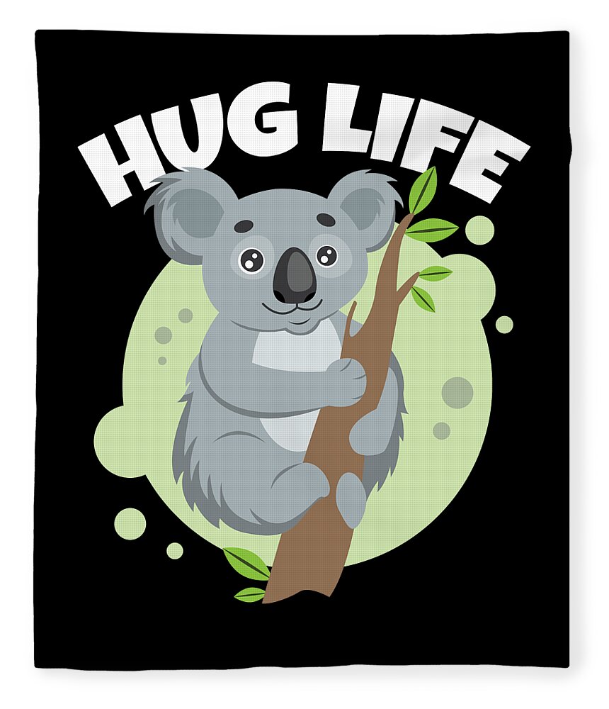 Hug Life Cute Koala Animal Lover Koalafied Gift Fleece Blanket by  Haselshirt - Pixels