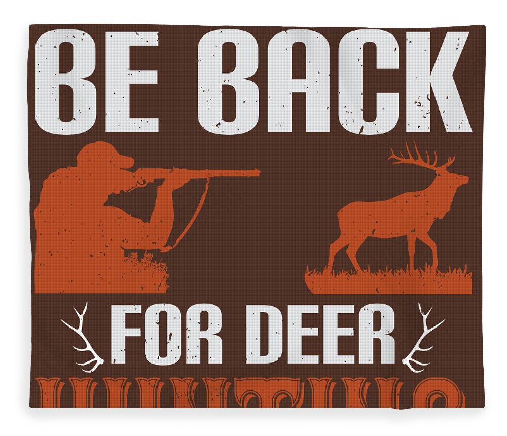 Hunter Gift Gone Fishing Be Back For Deer Hunting Funny Hunting Quote Fleece  Blanket by Jeff Creation - Pixels