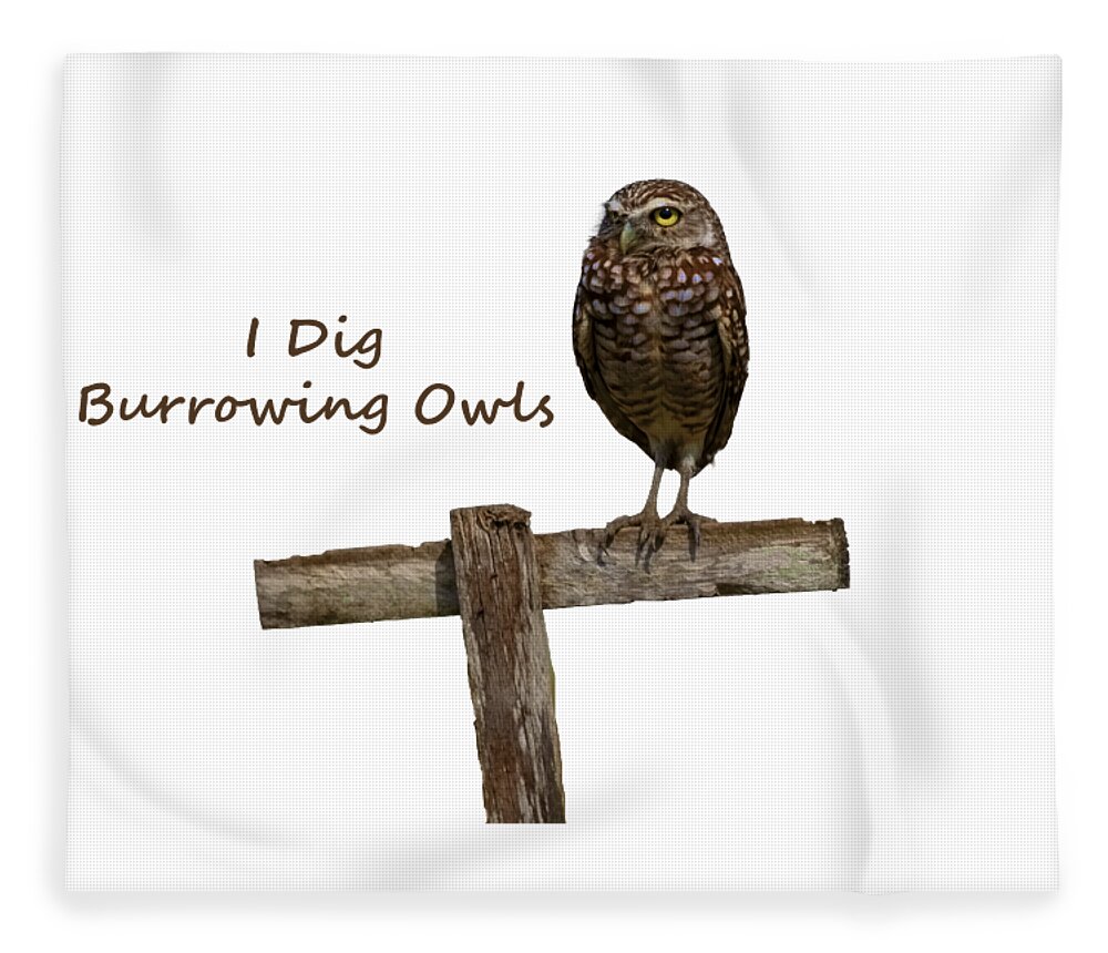 I Dig Burrowing Owls Fleece Blanket featuring the photograph I Dig Burrowing Owls by Daniel Friend